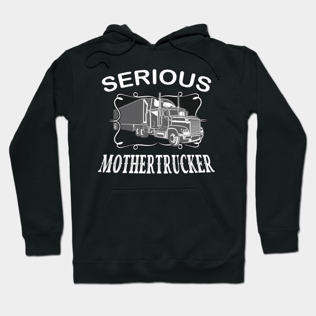 Serious Mothertrucker Truck Driver Hoodie by Foxxy Merch